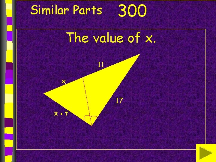 Similar Parts 300 The value of x. 11 x 17 X + 7 