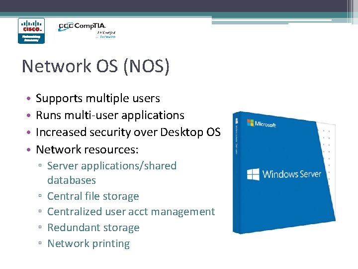 Network OS (NOS) • • Supports multiple users Runs multi-user applications Increased security over Network OS (NOS) • • Supports multiple users Runs multi-user applications Increased security over