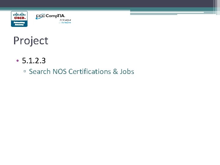 Project • 5. 1. 2. 3 ▫ Search NOS Certifications & Jobs Project • 5. 1. 2. 3 ▫ Search NOS Certifications & Jobs