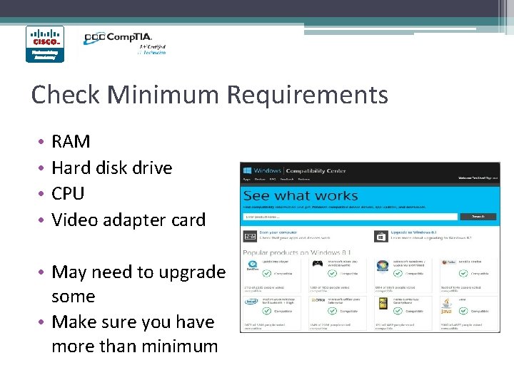 Check Minimum Requirements • • RAM Hard disk drive CPU Video adapter card • Check Minimum Requirements • • RAM Hard disk drive CPU Video adapter card •