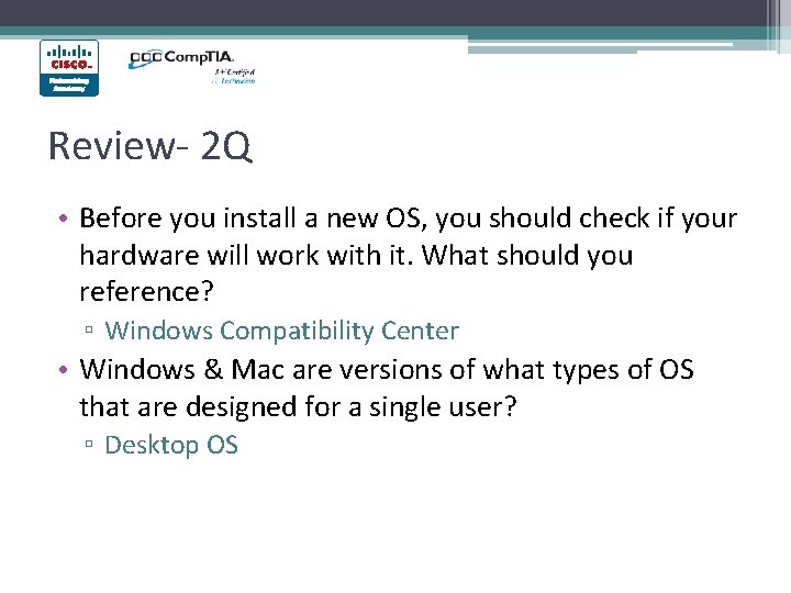 Review- 2 Q • Before you install a new OS, you should check if Review- 2 Q • Before you install a new OS, you should check if