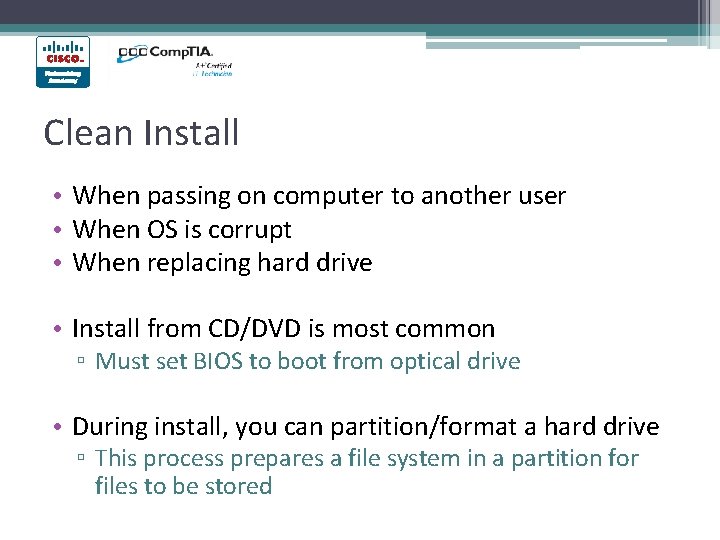 Clean Install • When passing on computer to another user • When OS is Clean Install • When passing on computer to another user • When OS is