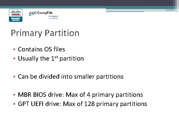 Primary Partition • Contains OS files • Usually the 1 st partition • Can Primary Partition • Contains OS files • Usually the 1 st partition • Can