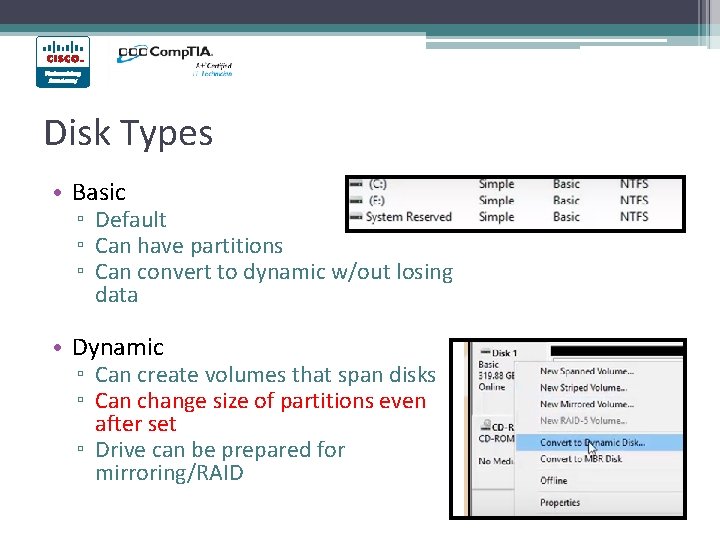 Disk Types • Basic ▫ Default ▫ Can have partitions ▫ Can convert to Disk Types • Basic ▫ Default ▫ Can have partitions ▫ Can convert to