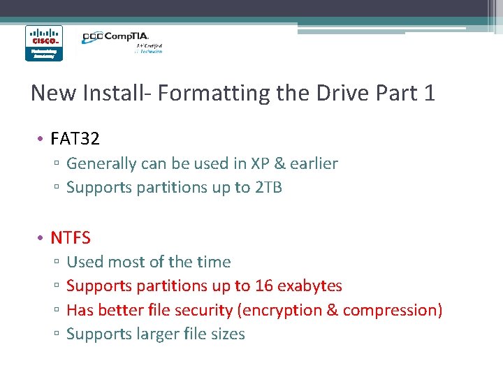 New Install- Formatting the Drive Part 1 • FAT 32 ▫ Generally can be New Install- Formatting the Drive Part 1 • FAT 32 ▫ Generally can be
