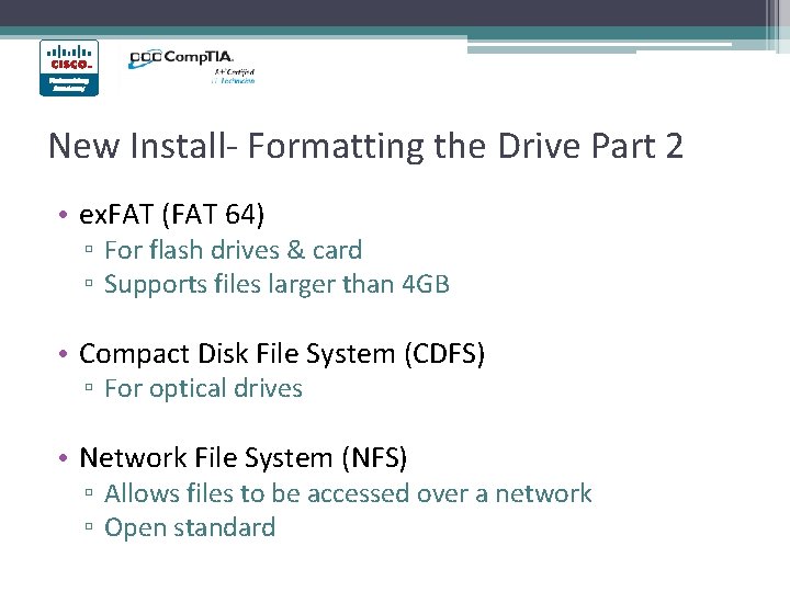 New Install- Formatting the Drive Part 2 • ex. FAT (FAT 64) ▫ For New Install- Formatting the Drive Part 2 • ex. FAT (FAT 64) ▫ For