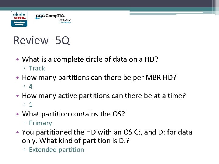 Review- 5 Q • What is a complete circle of data on a HD? Review- 5 Q • What is a complete circle of data on a HD?