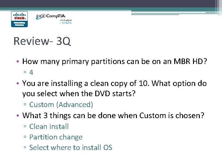 Review- 3 Q • How many primary partitions can be on an MBR HD? Review- 3 Q • How many primary partitions can be on an MBR HD?
