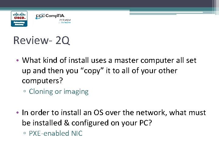 Review- 2 Q • What kind of install uses a master computer all set Review- 2 Q • What kind of install uses a master computer all set