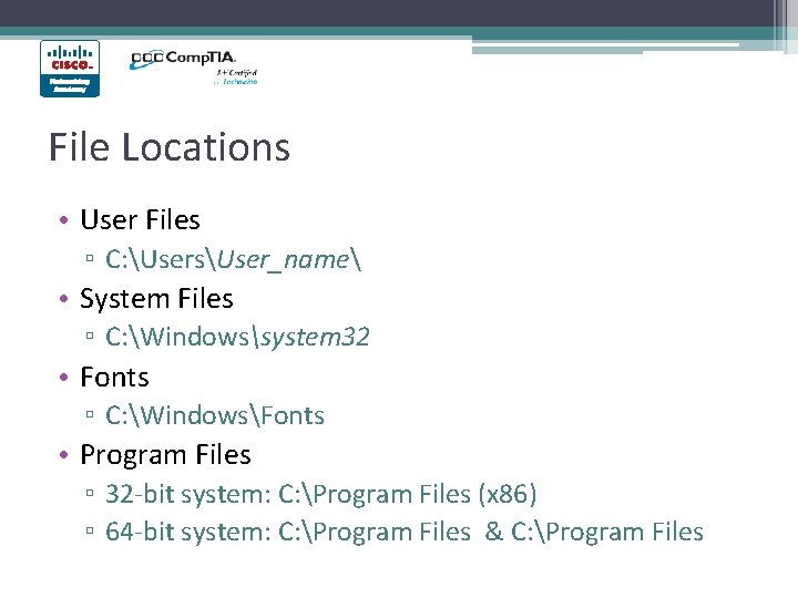 File Locations • User Files ▫ C: UsersUser_name • System Files ▫ C: Windowssystem File Locations • User Files ▫ C: UsersUser_name • System Files ▫ C: Windowssystem