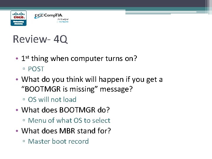 Review- 4 Q • 1 st thing when computer turns on? ▫ POST • Review- 4 Q • 1 st thing when computer turns on? ▫ POST •