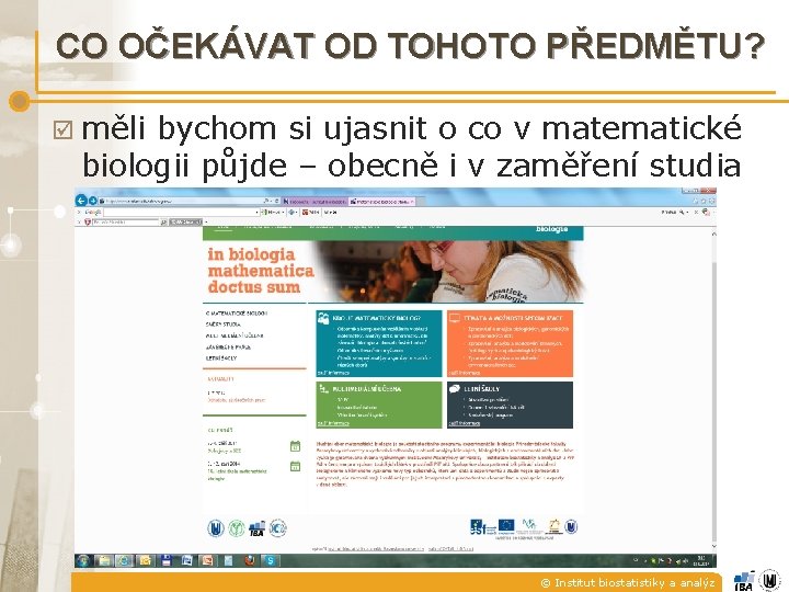 CO OČEKÁVAT OD TOHOTO PŘEDMĚTU? měli bychom si ujasnit o co v matematické biologii