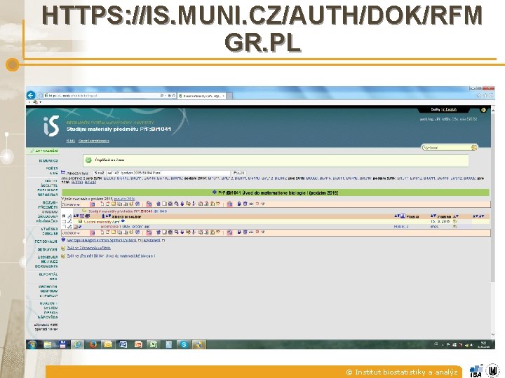 HTTPS: //IS. MUNI. CZ/AUTH/DOK/RFM GR. PL © Institut biostatistiky a analýz 
