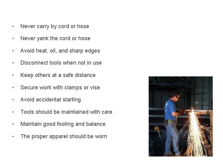 Power Tool Precautions • Never carry by cord or hose • Never yank the
