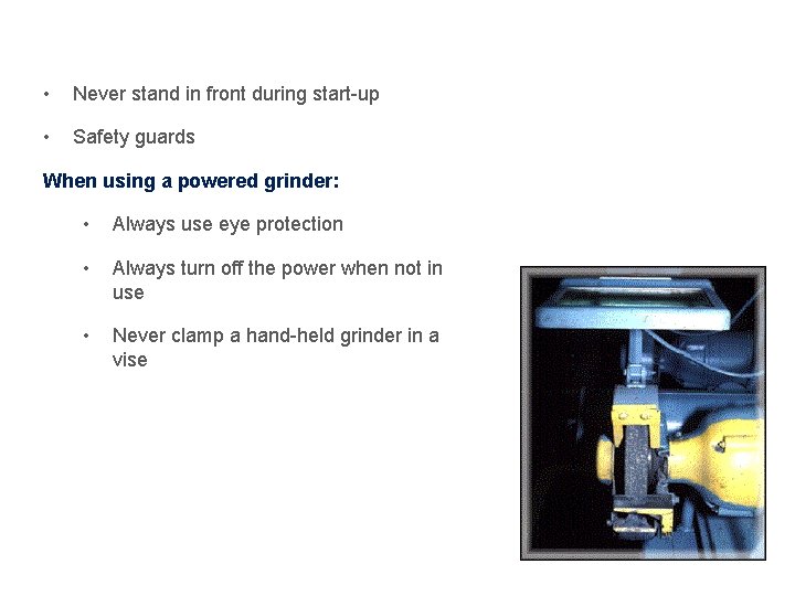 Powered Abrasive Wheel Tool Safety • Never stand in front during start-up • Safety