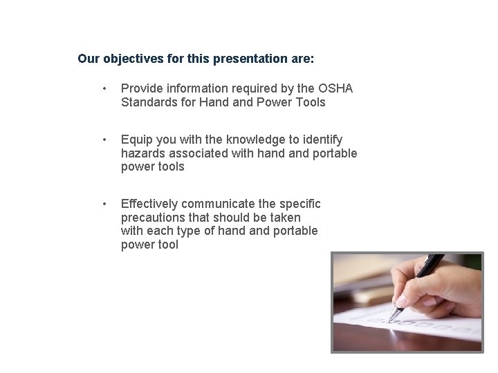 Learning Objectives Our objectives for this presentation are: • Provide information required by the