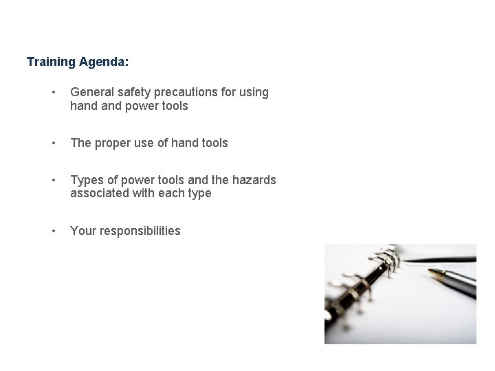 Agenda Training Agenda: • General safety precautions for using hand power tools • The