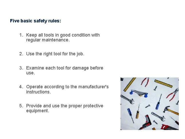 General Safety Precautions Five basic safety rules: 1. Keep all tools in good condition