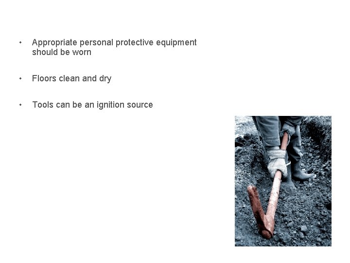 Personal Protective Equipment • Appropriate personal protective equipment should be worn • Floors clean