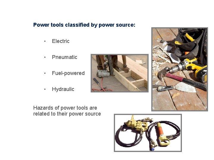 Power Tool Classifications Power tools classified by power source: • Electric • Pneumatic •