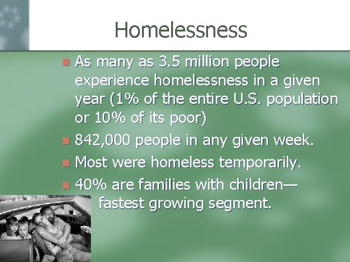 Homelessness As many as 3. 5 million people experience homelessness in a given year