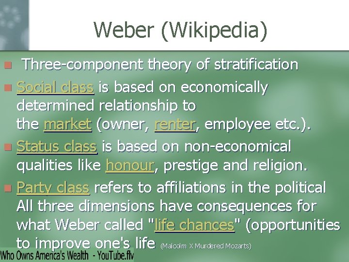 Weber (Wikipedia) Three-component theory of stratification n Social class is based on economically determined