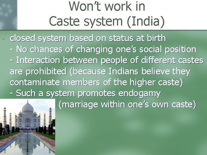 Won’t work in Caste system (India) - closed system based on status at birth