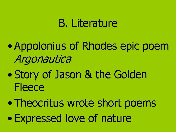 B. Literature • Appolonius of Rhodes epic poem Argonautica • Story of Jason &