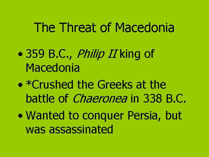 The Threat of Macedonia • 359 B. C. , Philip II king of Macedonia