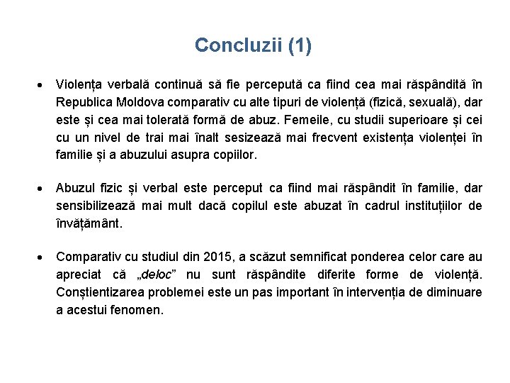 Concluzii (1) Violența verbală continuă să fie percepută ca fiind cea mai răspândită în