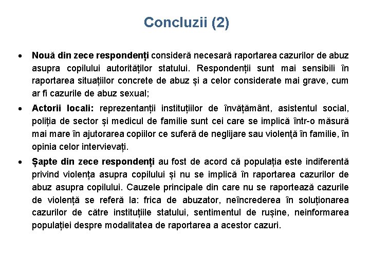 Concluzii (2) Nouă din zece respondenți consideră necesară raportarea cazurilor de abuz asupra copilului