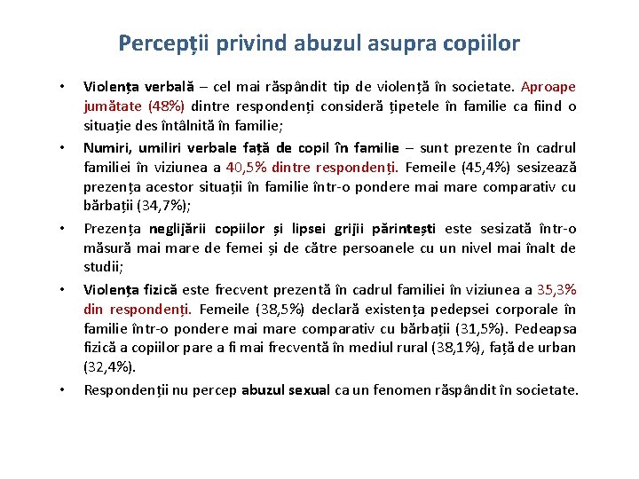 Percepții privind abuzul asupra copiilor • • • Violența verbală – cel mai răspândit