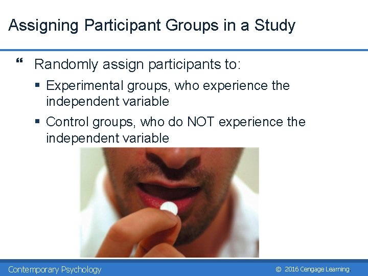 Assigning Participant Groups in a Study } Randomly assign participants to: § Experimental groups,