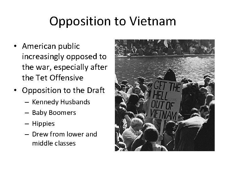 Opposition to Vietnam • American public increasingly opposed to the war, especially after the