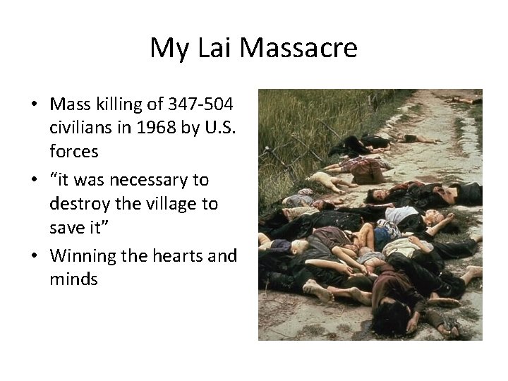 My Lai Massacre • Mass killing of 347 -504 civilians in 1968 by U.