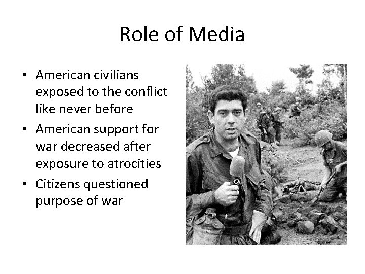 Role of Media • American civilians exposed to the conflict like never before •