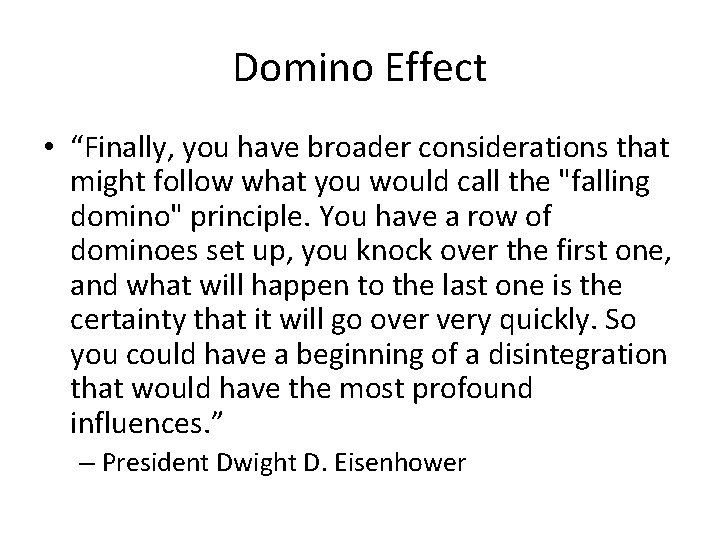 Domino Effect • “Finally, you have broader considerations that might follow what you would