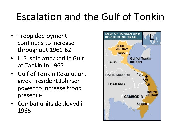 Escalation and the Gulf of Tonkin • Troop deployment continues to increase throughout 1961