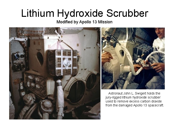 Lithium Hydroxide Scrubber Modified by Apollo 13 Mission Astronaut John L. Swigert holds the