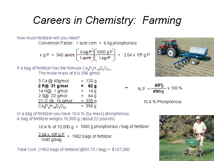 Careers in Chemistry: Farming How much fertilizer will you need? Conversion Factor: 1 acre