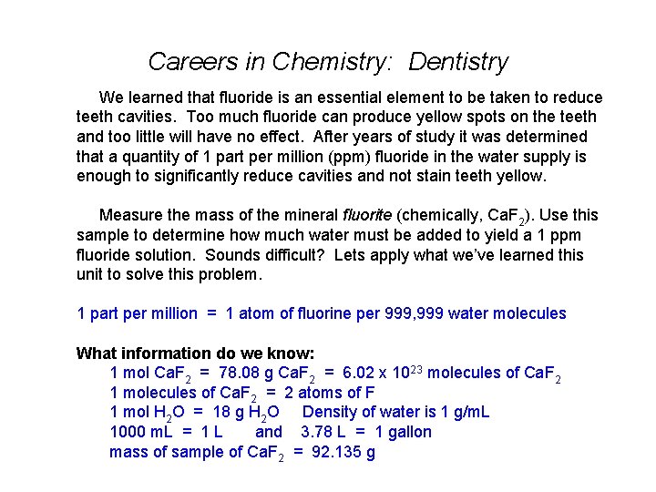 Careers in Chemistry: Dentistry We learned that fluoride is an essential element to be