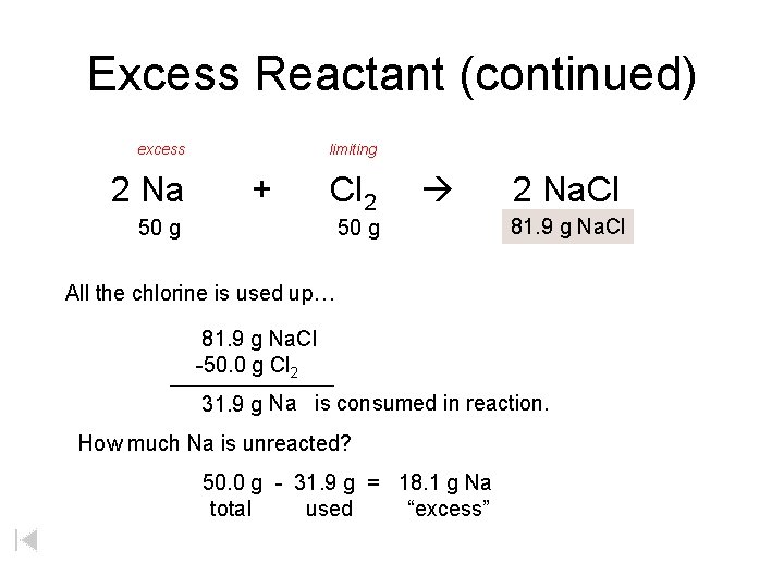 Excess Reactant (continued) excess 2 Na limiting + Cl 2 50 g 2 Na.