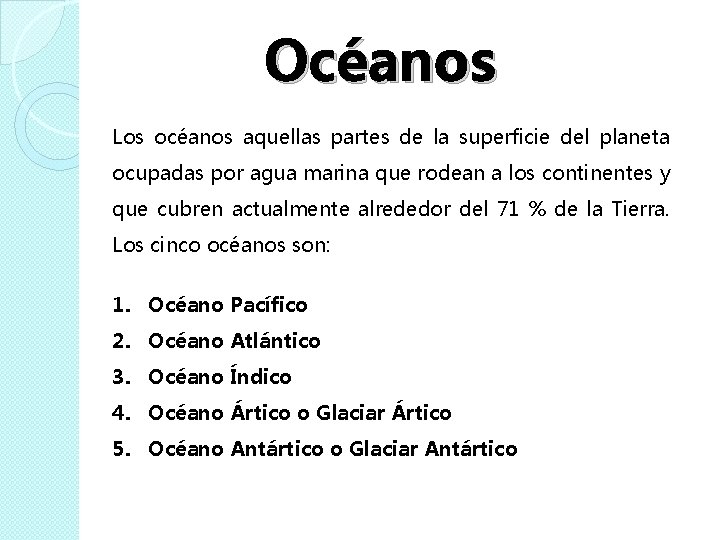 Océanos Los océanos aquellas partes de la superficie del planeta ocupadas por agua marina