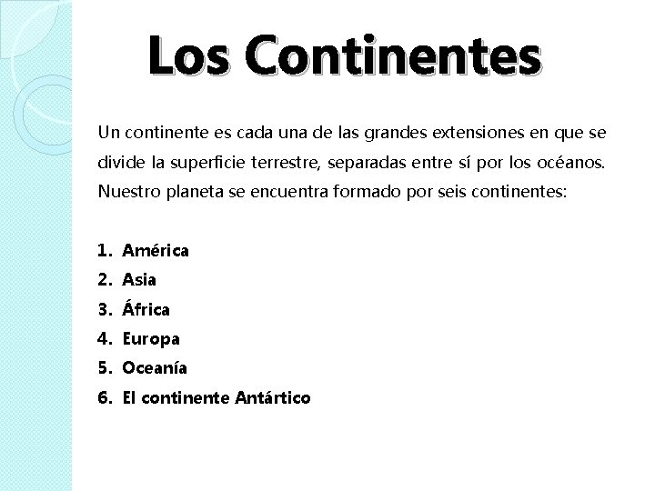 Los Continentes Un continente es cada una de las grandes extensiones en que se