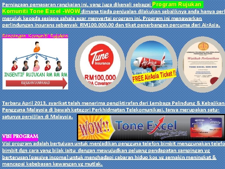 Perniagaan pemasaran rangkaian ini, yang juga dikenali sebagai Program Rujukan Komuniti Tone Excel -WOW