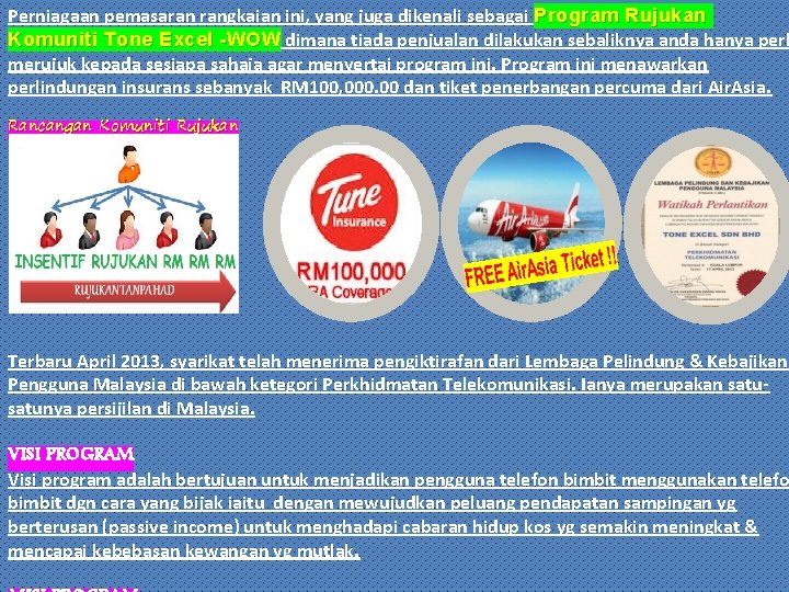 Perniagaan pemasaran rangkaian ini, yang juga dikenali sebagai Program Rujukan Komuniti Tone Excel -WOW