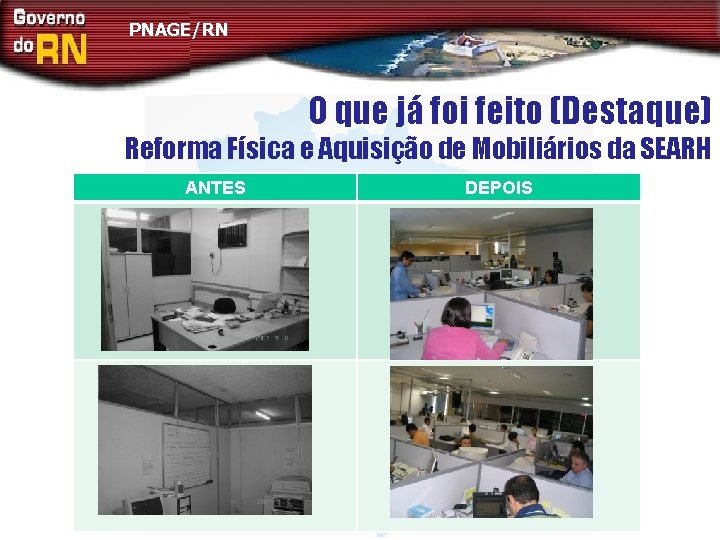 PNAGE/RN O que já foi feito (Destaque) Reforma Física e Aquisição de Mobiliários da