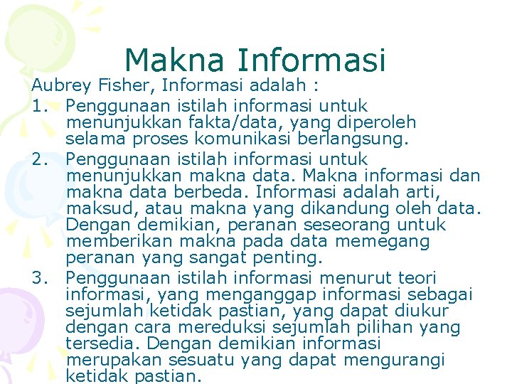 Makna Informasi Aubrey Fisher, Informasi adalah : 1. Penggunaan istilah informasi untuk menunjukkan fakta/data,