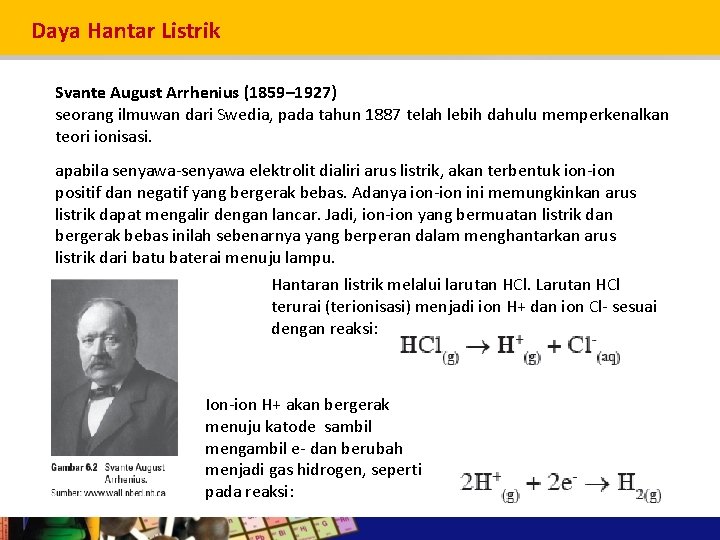 Daya Hantar Listrik Svante August Arrhenius (1859– 1927) seorang ilmuwan dari Swedia, pada tahun