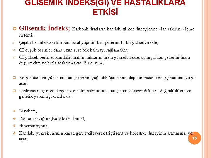 GLİSEMİK İNDEKS(Gİ) VE HASTALIKLARA ETKİSİ Glisemik İndeks; Karbonhidratların kandaki glikoz düzeylerine olan etkisini ölçme